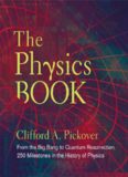 The Physics Book: From the Big Bang to Quantum Resurrection, 250 Milestones in the History of Physics