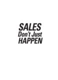 Sales Don't Just Happen: 26 Proven Strategies to Increase Sales in Any Market