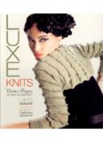 Luxe Knits: Couture Designs to Knit & Crochet