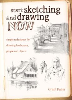 Start sketching and drawing now : simple techniques for drawing landscapes, people and objects
