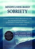 Mindfulness-Based Sobriety: A Clinician’s Treatment Guide for Addiction Recovery Using Relapse Prevention Therapy, Acceptance and Commitment Therapy, and Motivational Interviewing