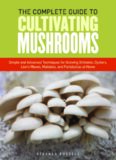 The essential guide to cultivating mushrooms : simple and advanced techniques for growing shiitake
