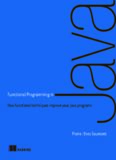 Functional Programming in Java: How functional techniques improve your Java programs