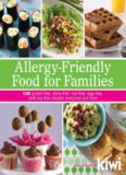 Allergy-Friendly Food for Families: 120 Gluten-Free, Dairy-Free, Nut-Free, Egg-Free, and Soy-Free Recipes Everyone Will Enjoy