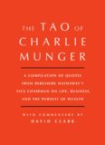 Tao of Charlie Munger: A Compilation of Quotes from Berkshire Hathaway’s Vice Chairman on Life, Business, and the Pursuit of Wealth With Commentary