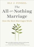 The All-or-Nothing Marriage: How the Best Marriages Work