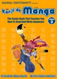 Kanji De Manga Volume 3: The Comic Book That Teaches You How To Read And Write Japanese!