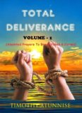 Total Deliverance - Volume 1: Anointed Prayer To Break Yokes & Curses