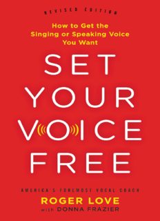 Set Your Voice Free: How to Get the Singing or Speaking Voice You Want