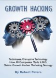 Growth Hacking Techniques, Disruptive Technology - How 40 Companies Made It BIG - Online Growth Hacker Marketing Strategy