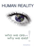 HUMAN REALITY—Who We Are and Why We Exist!