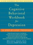 The Cognitive Behavioral Workbook for Depression: A Step-by-step Program (Workbook)