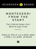 Montessori from the Start: The Child at Home, from Birth to Age Three