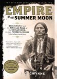 Empire of the Summer Moon: Quanah Parker and the Rise and Fall of the Comanches, the Most Powerful