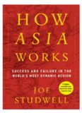 How Asia Works: Success and Failure in the World's Most Dynamic Region