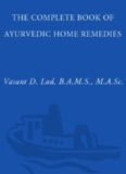 The Complete Book of Ayurvedic Home Remedies