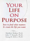 Your Life on Purpose: How to Find What Matters and Create the Life You Want  