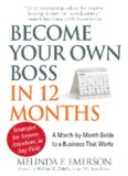 Become Your Own Boss in 12 Months: A Month-by-Month Guide to a Business that Works