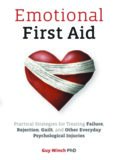 Emotional First Aid: Healing Rejection, Guilt, Failure, and Other Everyday Hurts