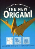 The New Origami Dozens of Projects Using the Newest Kinds of Origami Modular, Puzzle, Storytelling, Practical, Symmetrical, and Layered