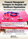 Financial Management Strategies for Hospitals and Healthcare Organizations: Tools, Techniques, Checklists and Case Studies