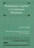 Mathematics Applied to Continuum Mechanics (Classics in Applied Mathematics 52) -poor quality-