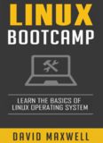 Linux: Bootcamp, The Crash Course for Understanding the Basics of Linux Operating System Language