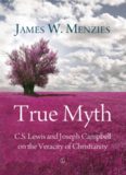 True Myth: C.S. Lewis and Joseph Campbell on the Veracity of Christianity