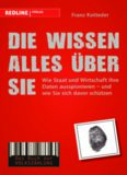 Die wissen alles über Sie. Wie Staat und Wirtschaft Ihre Daten ausspionieren - und wie Sie sich davor schützen. Das Buch zur Volkszählung  
