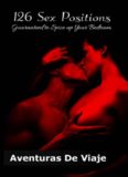 126 Sex Positions Guaranteed to Spice up Your Bedroom: Increase Your Sex Education With Sexual Positions for Couples