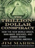 The Trillion-Dollar Conspiracy: How the New World Order, Man-Made Diseases, and Zombie Banks Are Destroying America