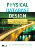 Physical Database Design: the database professional's guide to exploiting indexes, views, storage, and more (The Morgan Kaufmann Series in Data Management Systems)