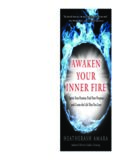 Awaken Your Inner Fire: Ignite Your Passion, Find Your Purpose, and Create the Life That You Love