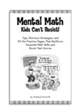 Mental Math Kids Can't Resist!: Tips, Short-cut Strategies, and 60 Fun Practice Pages That Reinforce Essential Math Skills and Boost Test Scores