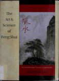The Art & Science of Feng Shui: The Ancient Chinese Tradition of Shaping Fate