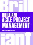 Brilliant Agile Project Management: A Practical Guide to Using Agile, Scrum and Kanban