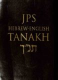 JPS Hebrew-English Tanakh: The Traditional Hebrew Text and the New JPS Translation