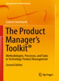 The Product Manager's Toolkit®: Methodologies, Processes, and Tasks in Technology Product Management