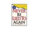 Never Be Lied to Again: How to Get the Truth In 5 Minutes Or Less In Any Conversation Or Situation 