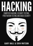 Hacking: Computer Hacking, Security Testing,Penetration Testing, and Basic Security