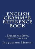 English Grammar Reference Book: Grammar and Error Correction Guide and Phrasal Verb Book