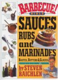 Barbecue! Bible: Sauces, Rubs, and Marinades, Bastes, Butters, and Glazesby Steven Raichlen