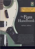 The Bass Handbook: A Complete Guide for Mastering the Bass Guitar  