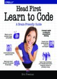 Head First Learn to Code: A Learner’s Guide to Coding and Computational Thinking