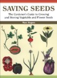 Saving seeds : the gardener's guide to growing and saving vegetable and flower seeds