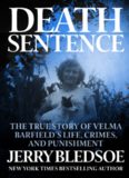 Death Sentence. The True Story of Velma Barfield's Life, Crimes, and Punishment