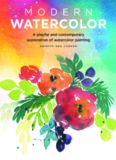 Modern Watercolor: A Playful and Contemporary Exploration of Watercolor Painting