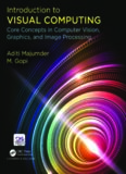 Introduction to Visual Computing: Core Concepts in Computer Vision, Graphics, and Image Processing