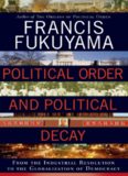 Political Order and Political Decay: From the Industrial Revolution to the Globalization