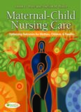 Maternal-Child Nursing Care: Optimizing Outcomes for Mothers, Children, & Families